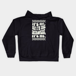 It's me, Hi I'm the Introvert, It's me - Funny Introvert Apparel Kids Hoodie